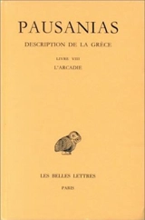 Description de la Grèce. Vol. 8. Livre VIII, l'Arcadie - Pausanias