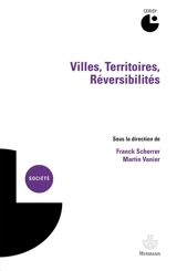 Villes, territoires, réversibilités : actes du colloque de Cerisy-la-Salle, 4-10 septembre 2010 - Centre culturel international (Cerisy-la-Salle, Manche). Colloque (2010)