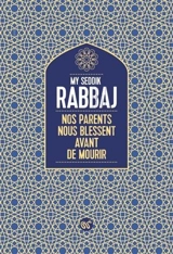 Nos parents nous blessent avant de mourir - My Seddik Rabbaj