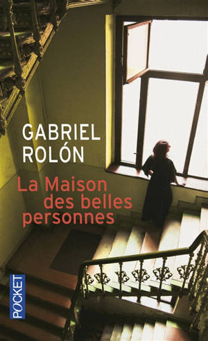 La maison des belles personnes - Gabriel Rolon