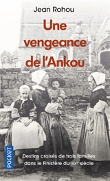 Une vengeance de l'Ankou : la vie d'une paroisse bretonne au dix-neuvième siècle - Jean Rohou