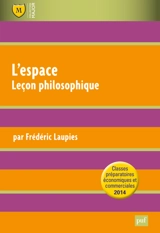 L'espace : leçon philosophique : classes préparatoires économiques et commerciales 2014 - Frédéric Laupies