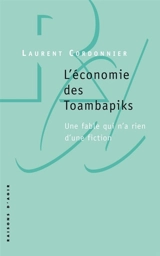 L'économie des Toambapiks : une fable qui n'a rien d'une fiction - Laurent Cordonnier
