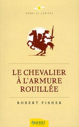 Le chevalier à l'armure rouillée - Robert Fisher
