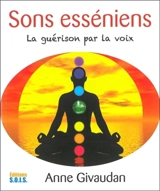 Sons esséniens : la guérison par la voix - Anne Meurois-Givaudan