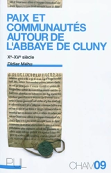 Paix et communautés autour de l'abbaye de Cluny : Xe-XVe siècle - Didier Méhu