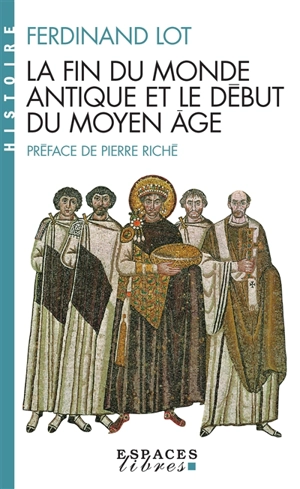 La Fin du monde antique et le début du Moyen Age - Ferdinand Lot