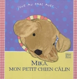 Mika, mon petit chien câlin : joue au parc avec... - Céline Vielfaure