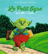 Le petit ogre veut aller à l'école - Marie-Agnès Gaudrat
