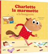 Charlotte la marmotte a la bougeotte - Ghislaine Biondi