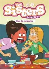 Les sisters : la série TV. Vol. 10. Crise de croissance - François Vodarzac