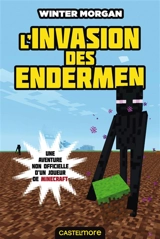 Une aventure non officielle d'un joueur de Minecraft. Vol. 3. L'invasion des Endermen - Winter Morgan