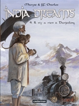 India dreams. Vol. 4. Il n'y a rien à Darjeeling - Maryse Charles