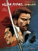 William Adams, samouraï. Vol. 1. Aux confins du monde - Mathieu Mariolle