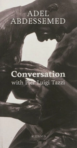 Conversation with Pier Luigi Tazzi - Adel Abdessemed