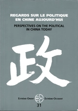 Extrême-Orient, Extrême-Occident, n° 31. Regards sur le politique en Chine aujourd'hui. Perspectives on the political in China today