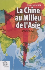 La Chine au milieu de l'Asie : de Mao à Xi - Philippe Richer
