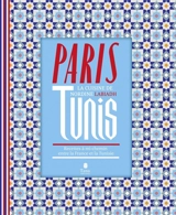 Paris-Tunis : la cuisine de Nordine Labiadh : recettes à mi-chemin entre la France et la Tunisie - Nordine Labiadh