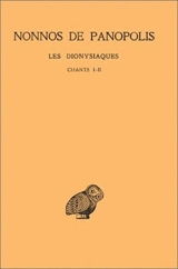 Les Dionysiaques. Vol. 1. Chants I-II - Nonnos de Panopolis