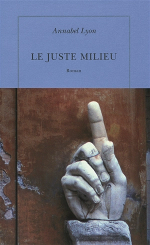 Le juste milieu - Annabel Lyon