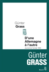 D'une Allemagne à l'autre : journal de l'année 1990 - Günter Grass