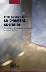 La chambre solitaire - Kyong-Suk Shin