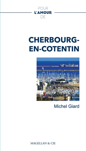Cherbourg-en-Cotentin : récit - Michel Giard