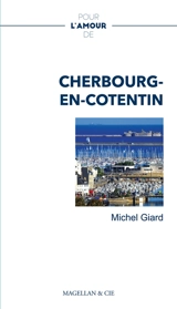 Cherbourg-en-Cotentin : récit - Michel Giard