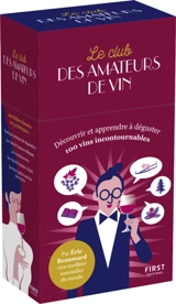 Le club des amateurs de vins : découvrir et apprendre à déguster 100 vins incontournables - Eric Beaumard