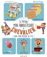 Je prépare mon anniversaire de chevalier : un guide complet pour réussir sa fête ! : dès 4 ans - Aurore Meyer