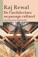 De l'architecture au paysage culturel : entretiens avec Sandrine Gill - Raj Rewal