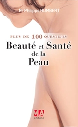 Plus de 100 questions beauté et santé de la peau - Philippe Humbert