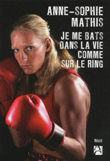 Je me bats dans la vie comme sur le ring - Anne-Sophie Mathis
