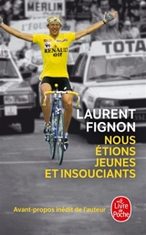 Nous étions jeunes et insouciants - Laurent Fignon