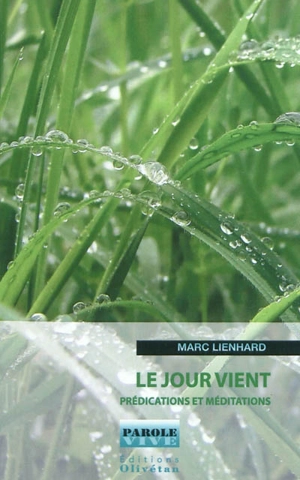 Le jour vient : prédications et méditations - Marc Lienhard