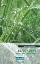 Le jour vient : prédications et méditations - Marc Lienhard