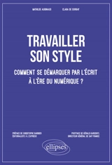 Travailler son style : comment se démarquer par l'écrit à l'ère du numérique ? - Mathilde Aubinaud