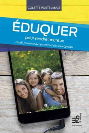 Eduquer pour rendre heureux - Colette Portelance