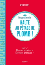Halte au pétage de plomb ! : état des lieux, mises en situation, exercices pratiques - Hélène Bedel