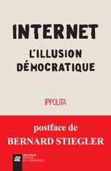Internet : l'illusion démocratique - Ippolita (Italie)