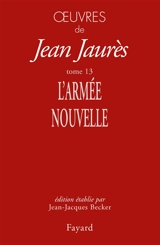 Oeuvres de Jean Jaurès. Vol. 13. L'armée nouvelle - Jean Jaurès