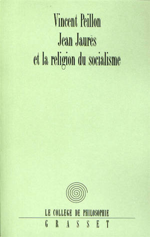 Jean Jaurès et la religion du socialisme - Vincent Peillon