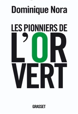Les pionniers de l'or vert : ils inventent le XXIe siècle - Dominique Nora