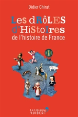 Les drôles d'histoires de l'histoire de France - Didier Chirat