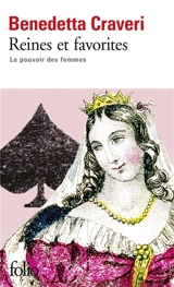 Reines et favorites : le pouvoir des femmes - Benedetta Craveri