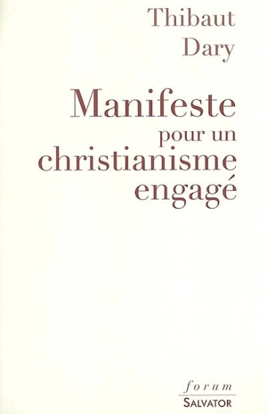 Manifeste pour un christianisme engagé - Thibaut Dary