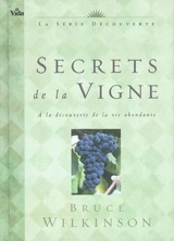 Secrets de la vigne : à la découverte de la vie abondante - Bruce Wilkinson