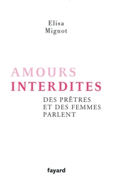 Amours interdites : des prêtres et des femmes parlent - Elisa Mignot