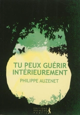 Tu peux guérir intérieurement - Philippe Auzenet