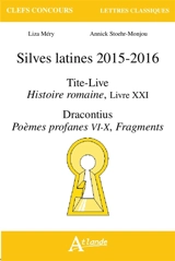 Silves latines 2015-2016 : Tite-Live, Histoire romaine, livre XXI ; Dracontius, Poèmes profanes VI-X, fragments - Liza Méry